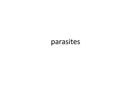 Parasites.