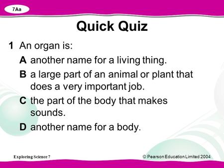 Quick Quiz 1 An organ is: A another name for a living thing.