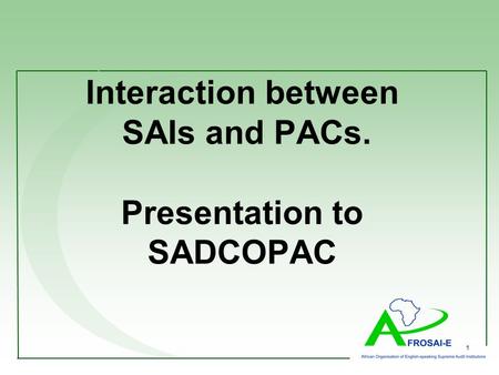 1 Interaction between SAIs and PACs. Presentation to SADCOPAC.