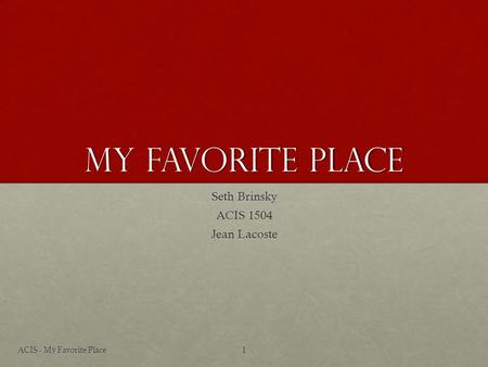 My Favorite Place Seth Brinsky ACIS 1504 Jean Lacoste ACIS - My Favorite Place1.