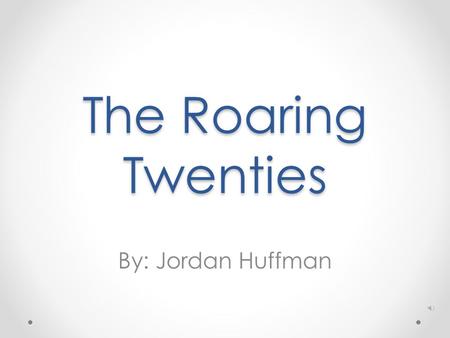 The Roaring Twenties By: Jordan Huffman A Decade of Changes  Fashion  Cinema  Music  Dance  Prohibition  Women’s Rights  End of an Era.