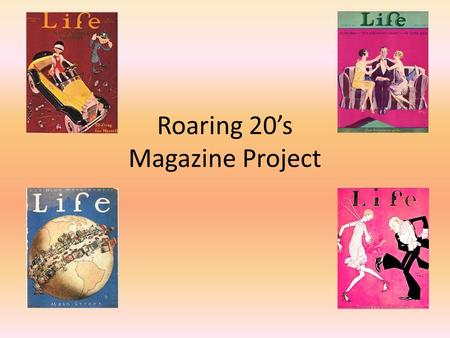 Roaring 20’s Magazine Project. Magazines vs Newspapers Newspapers covered immediate events – Politics – Economics Daily editions Short Articles Quick.