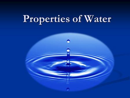 Properties of Water. Earth has been called the “blue planet.” Earth has been called the “blue planet.” From space, its surface appears to be mostly oceans.