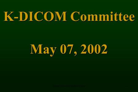 Yonsei University Medical Center1 K-DICOM Committee May 07, 2002.