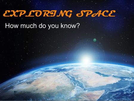 EXPLORING SPACE How much do you know?. When did the first rocket reach space?  The German V2 rocket reached space in 1942.