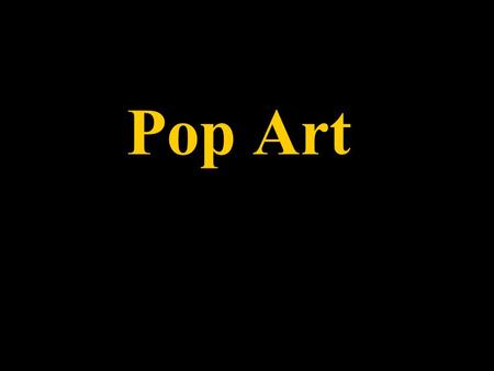 Pop Art. Once you “got” Pop, you could never see a sign the same way again. And once you thought Pop, you could never see America the same way again.