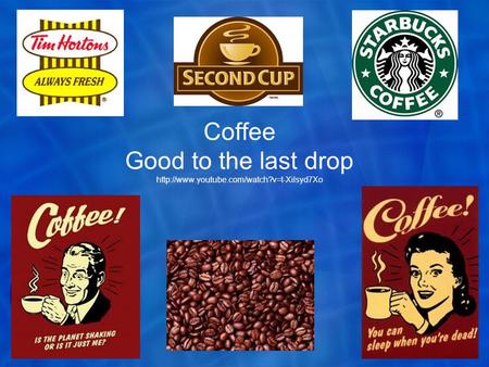 Coffee Good to the last drop