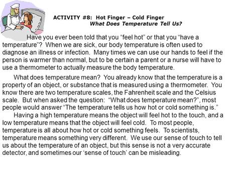 What does temperature mean? You already know that the temperature is a property of an object, or substance that is measured using a thermometer. You know.