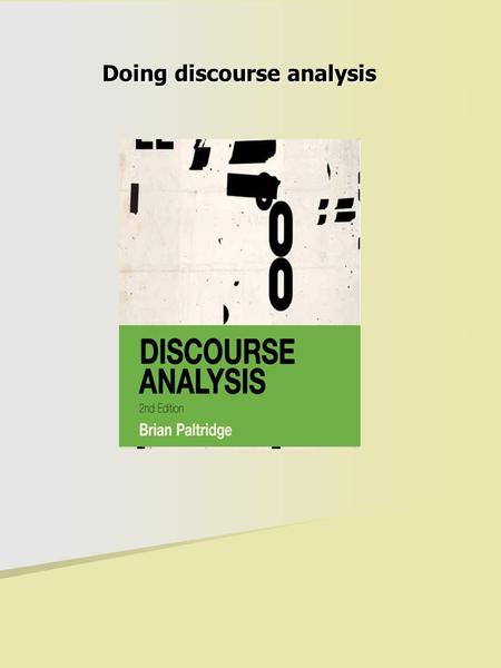 Doing discourse analysis. Criteria for developing a discourse analysis project a well-focused idea that is phrased as a question or set of closely related.