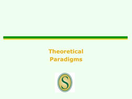 1 Theoretical Paradigms. 2 Theoretical Orientation  Also called paradigms and approaches  A paradigm is a “loose collection of logically related assumptions,