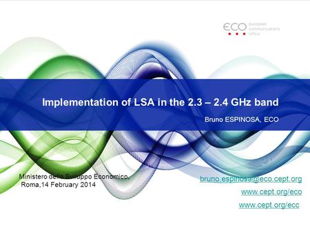 Implementation of LSA in the 2.3 – 2.4 GHz band Bruno ESPINOSA, ECO   Ministero dello Sviluppo.