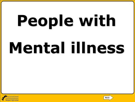 People with Mental illness Next. Walt: Back what mental illness is and how people cope with a mental illness in the family.