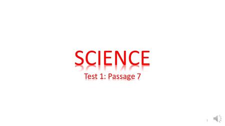 SCIENCE Test 1: Passage 7.