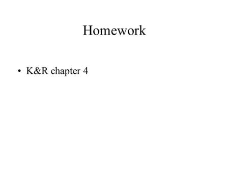Homework K&R chapter 4. HW3: ASCII Hex to Integer int axtoi (char s[ ]) { int i, n, flag; n = 0; flag = 1; for ( i = 0; flag; i++) /* for (i = 0; ; i++)