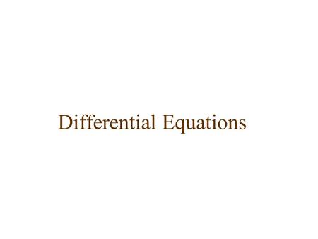 Differential Equations. Definition A differential equation is an equation involving derivatives of an unknown function and possibly the function itself.