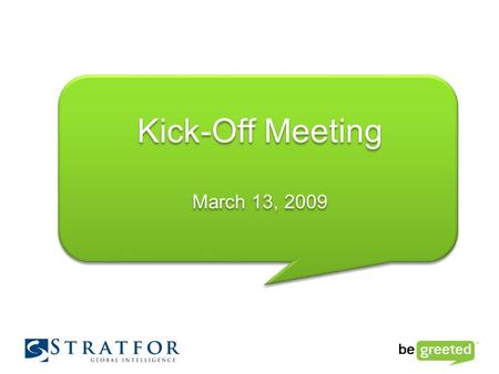 Kick-Off Meeting March 13, 2009 Kick-Off Meeting March 13, 2009.