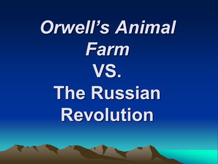 Orwell’s Animal Farm VS. The Russian Revolution. Russian Society Russia was in an appalling state of poverty while the Tsar lived in luxury. There was.