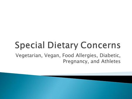 Vegetarian, Vegan, Food Allergies, Diabetic, Pregnancy, and Athletes.