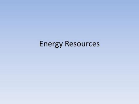 Energy Resources.