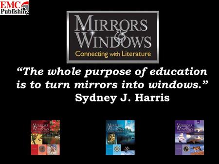 “The whole purpose of education is to turn mirrors into windows.” Sydney J. Harris.