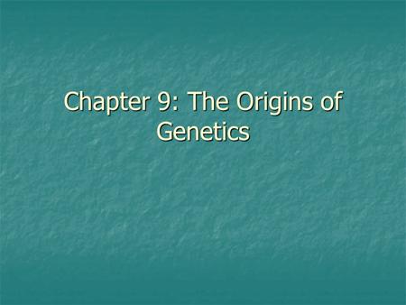 Chapter 9: The Origins of Genetics. Probability Likelihood that a specific event will occur Likelihood that a specific event will occur Can be expressed.