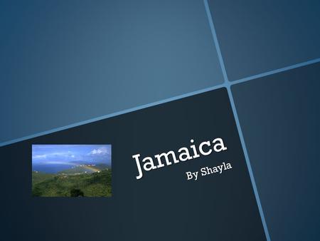 Jamaica By Shayla Where Is Jamaica Located?  Jamaica is located in Central America and The Caribbean.