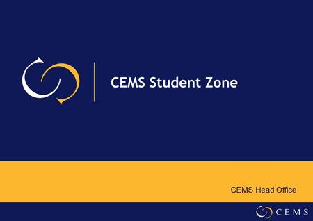 CEMS Student Zone CEMS Head Office. Welcome! Congratulations! You been selected to be a CEMS MIM student and your Programme Manager has recently registered.