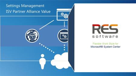 ISV Partner Alliance Value Settings Management Flexible Work Style for Microsoft® System Center.