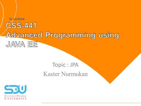 Topic : JPA Kaster Nurmukan. Overview of JPA EntityManager.