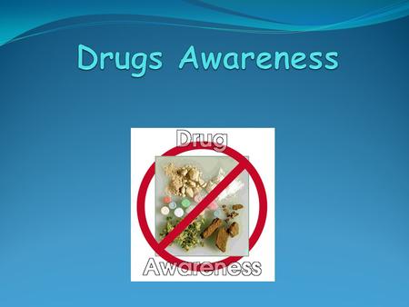 Lesson Objectives To explore a variety of drugs commonly used by young people To discuss and record how these drugs can impact on your health, family.