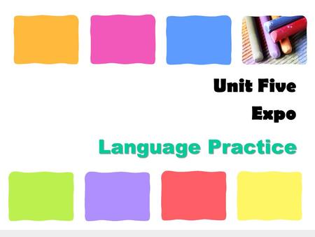 Language Practice Unit Five Expo. Verb Noun apply participate promote construct organize purchase inspect exhibit application participation, participant.