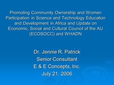 Promoting Community Ownership and Women Participation in Science and Technology Education and Development in Africa and Update on Economic, Social and.