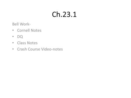 Ch.23.1 Bell Work- Cornell Notes DQ Class Notes Crash Course Video-notes.