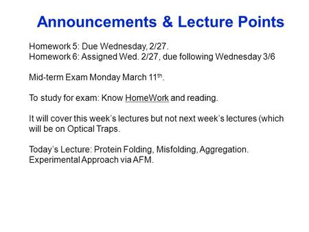 Announcements & Lecture Points Homework 5: Due Wednesday, 2/27. Homework 6: Assigned Wed. 2/27, due following Wednesday 3/6 Mid-term Exam Monday March.