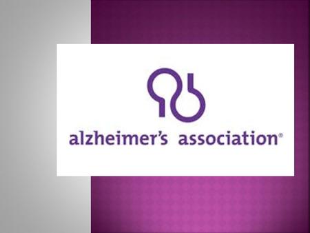 Ms. Gordon.  Alzheimer's is the most common form of dementia, a general term for memory loss and other intellectual abilities serious enough to interfere.