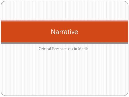 Critical Perspectives in Media Narrative. Learning Intentions To recap basic narrative conventions within a music video To understand narrative theory.