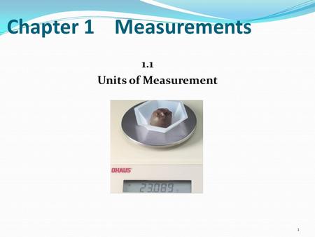 Chapter 1 Measurements 1.1 Units of Measurement.