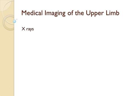 Medical Imaging of the Upper Limb