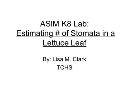 ASIM K8 Lab: Estimating # of Stomata in a Lettuce Leaf