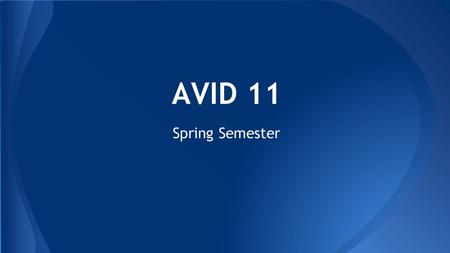 AVID 11 Spring Semester. ● 90 Second Speeches ● Life Rules ● Life Strategies Mini Booklets ● Sign Up for SAT/ACT tests ● SAT Prep ● UCLA Trip 1/20 & 1/22.