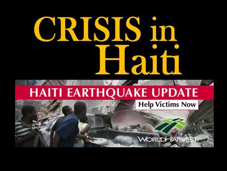 CRISIS in Haiti. HAITI Earthquake Facts On Tuesday, January 12, 2010, 7.0 SR earthquake rocks Haiti's Capitol, Port-au-Prince. Official death toll: over.