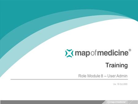 Training Role Module 8 – User Admin Ver. 10 Oct 2009.