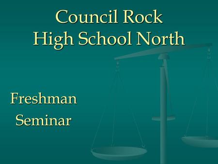 Council Rock High School North FreshmanSeminar. Introducing the School Counselor Services Provided The school counselor works collaboratively with students,