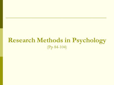 Research Methods in Psychology (Pp 84-104). IB Internal Assessment The IB Psychology Guide states that SL students are required to replicate a simple.