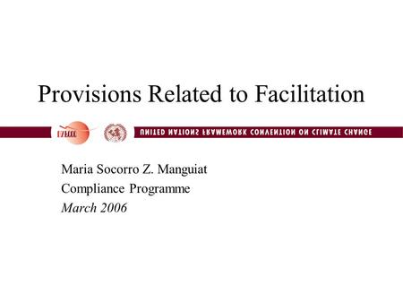 Provisions Related to Facilitation Maria Socorro Z. Manguiat Compliance Programme March 2006.