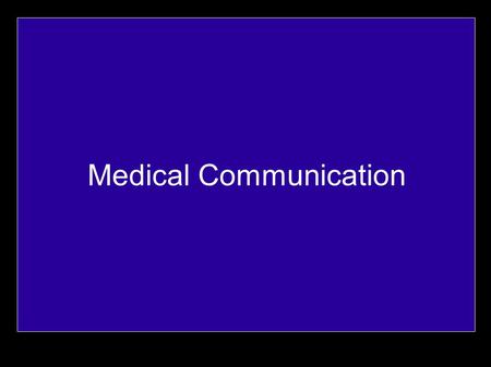 Medical Communication. Group Introduction Jeff McCreary Danny Anderson Megan Babb Christopher Fronda Rabia Haq Abolawole Orenuga Richard Strosahl.