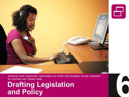 Drafting Legislation and Policy Achieving Equal Employment Opportunities for People with Disabilities through Legislation An Education and Training Guide.