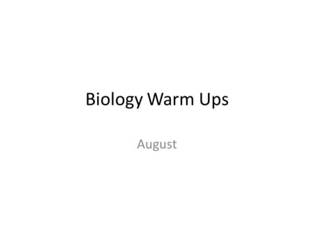 Biology Warm Ups August. Wed/Thur August 21/22 2013 Learning Objective: Use the scientific method to answer questions. Agenda: 1.Warm Up: Observations.