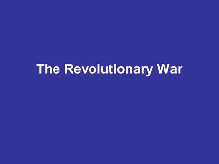 The Revolutionary War. From Enlightenment to Revolution Enlightenment: “To challenge the authority” Voltaire: Freedom of Speech and religious freedom.
