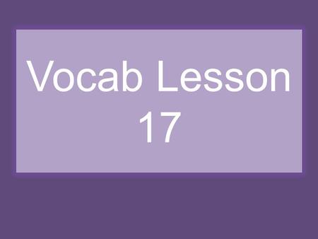 Vocab Lesson 17.